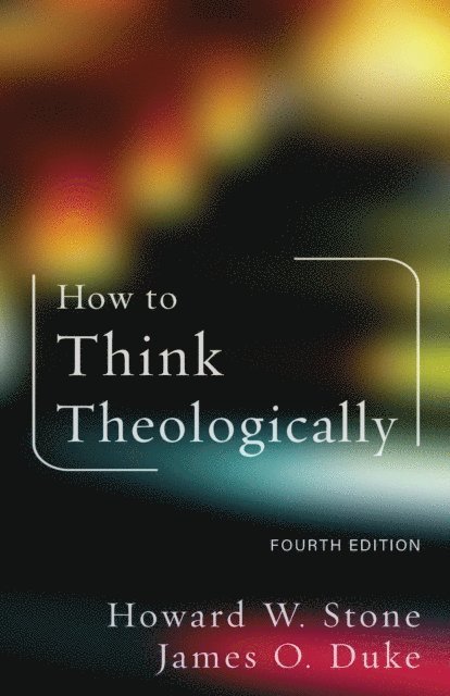 James O. Duke, Stone Howard W. Stone - How to Think Theologically, E-bok