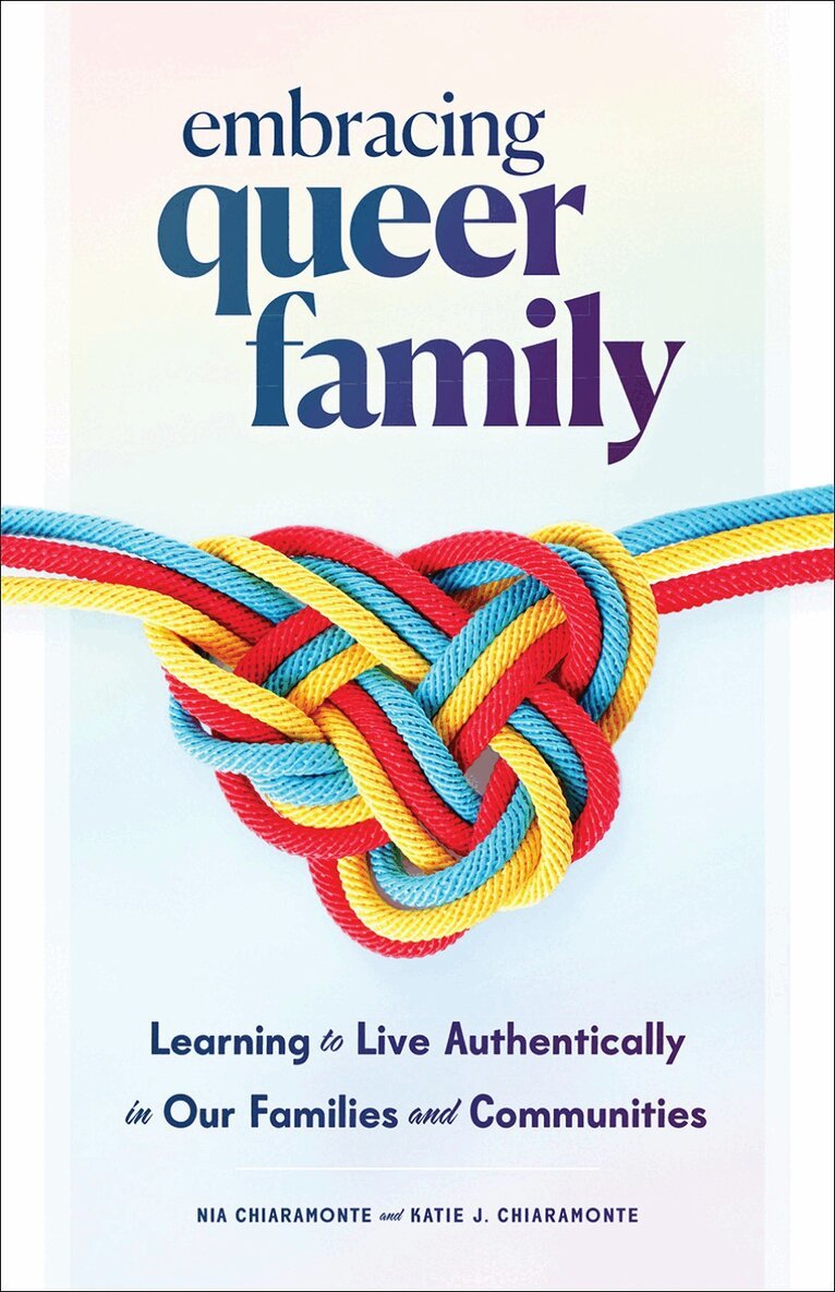 Nia Chiaramonte, Katie J. Chiaramonte - Embracing Queer Family, Inbunden