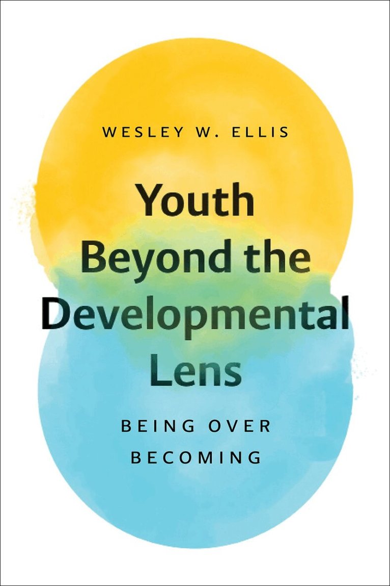 Wesley W. Ellis - Youth Beyond the Developmental Lens, Häftad