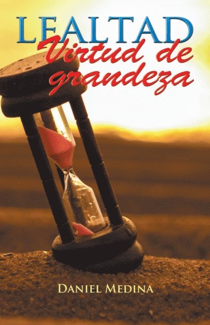 Daniel Medina - Lealtad Virtud De Grandeza, E-bok