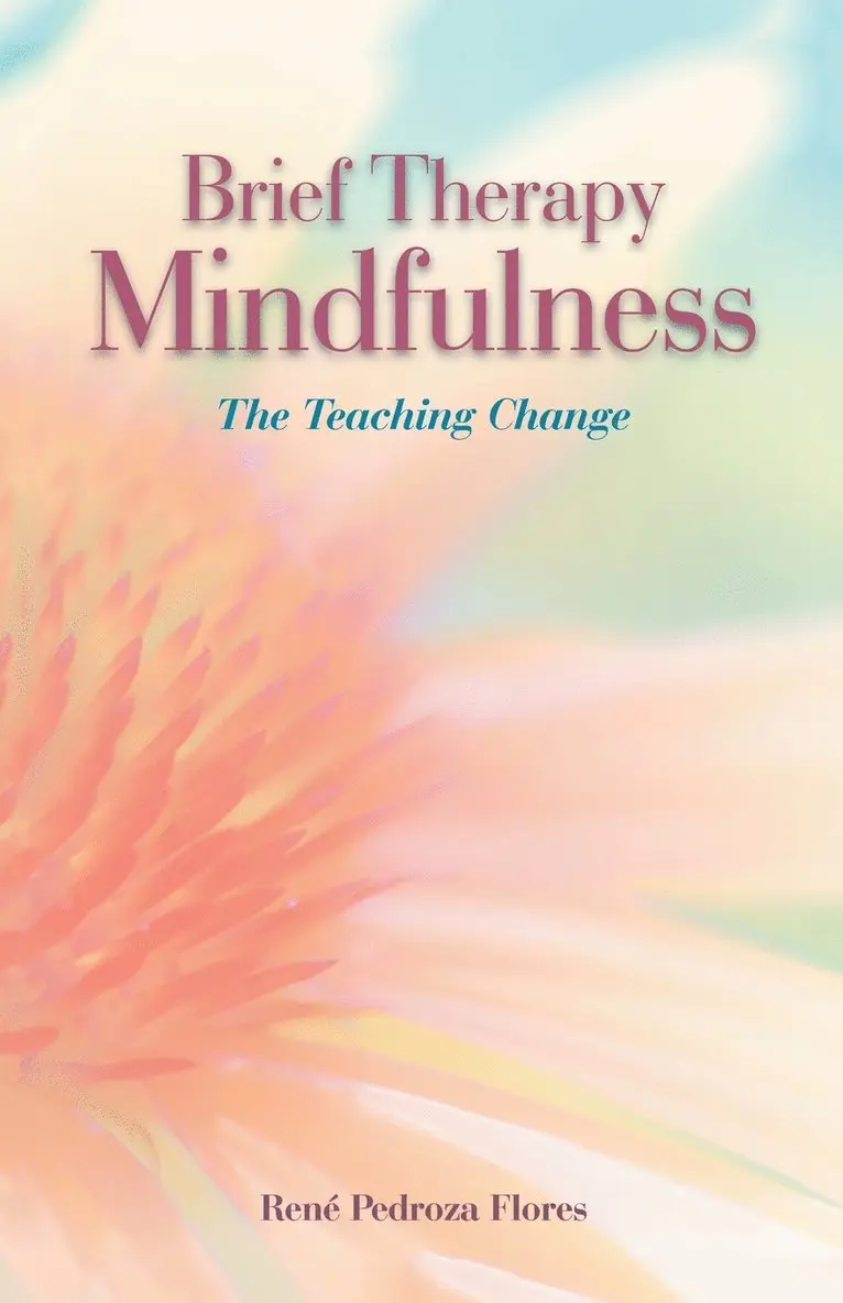 René Pedroza Flores - Brief Therapy Mindfulness, Häftad. Tillgänglighet: Lägg i varukorg