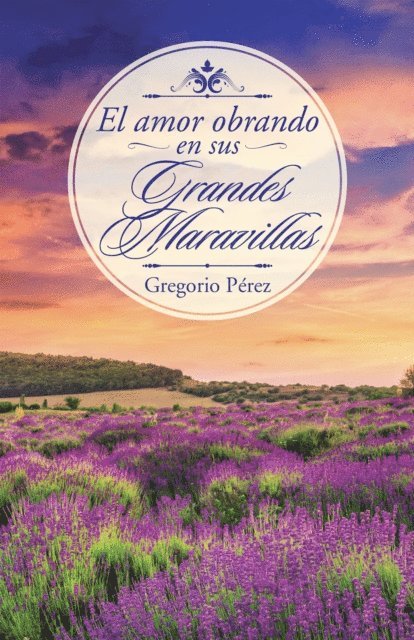 Gregorio Perez - El Amor Obrando En Sus Grandes Maravillas, E-bok. Tillgänglighet: Lägg i varukorg