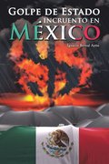 Golpe de Estado incruento en Mexico