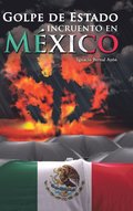 Golpe de Estado incruento en M�xico