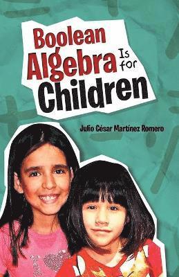 Boolean Algebra Is for Children av Julio César Martínez Romero