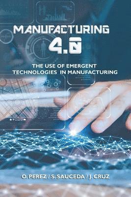 O Perez, S Sauceda, J Cruz - Manufacturing 4.0, Häftad