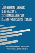 Competencias Laborales Requeridas En El Sector Maquilador Para Realizar Prcticas Profesionales