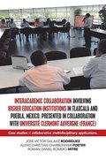 Interacademic Collaboration Involving Higher Education Institutions in Tlaxcala and Puebla, Mexico. Presented in Collaboration with Universit Clermont Auvergne (France)