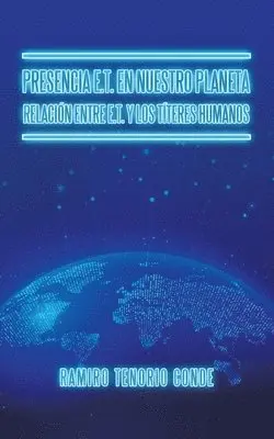Presencia E.T. En Nuestro Planeta Relación Entre E.T. Y Los Títeres Humanos