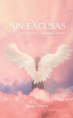 Diana Herrera - Sin Excusas Inspiraciones Y Reflexiones De Vida, Häftad. Tillgänglighet: Lägg i varukorg