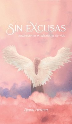 Diana Herrera - Sin Excusas Inspiraciones Y Reflexiones De Vida, Inbunden. Tillgänglighet: Lägg i varukorg