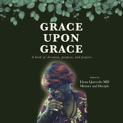 Elena Quevedo - Grace Upon Grace, Häftad. Tillgänglighet: Lägg i varukorg