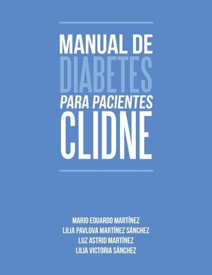 Mario Eduardo Martínez, Lilia Pavlova Martínez Sánchez, Luz Astrid Martínez - Manual de Diabetes para pacientes CLIDNE, Häftad. Tillgänglighet: Lägg i varukorg