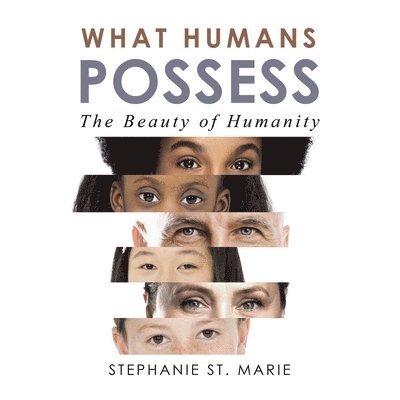 Stephanie St Marie - What Humans Possess, Häftad. Tillgänglighet: Lägg i varukorg