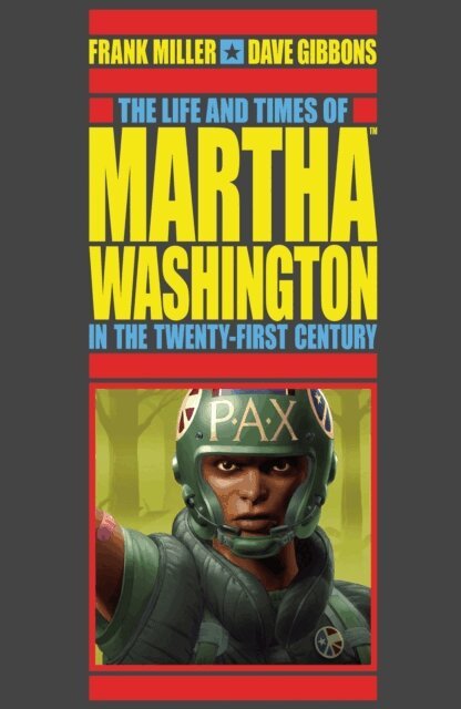 Frank Miller - Life and Times of Martha Washington in the Twenty-first Century (Second Edition), E-bok