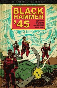 Black Hammer '45: From The World Of Black Hammer