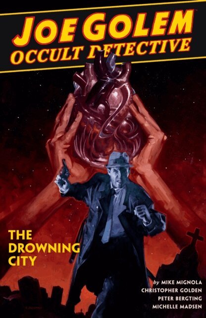 Christopher Golden, Mike Mignola - Joe Golem: Occult Detective Volume 3--The Drowning City, E-bok