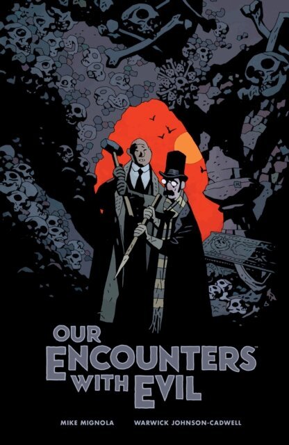 Warwick Johnson-Cadwell, Mike Mignola - Our Encounters with Evil: Adventures of Professor J.T. Meinhardt and His Assistant Mr. Knox, E-bok