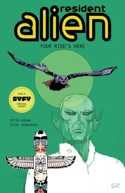 Peter Hogan - Resident Alien Volume 6: Your Ride's Here, E-bok