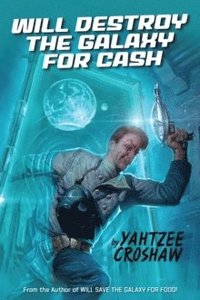 Will Destroy the Galaxy for Cash