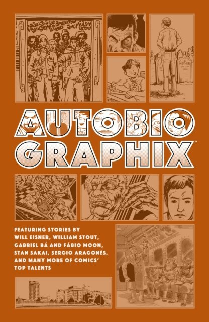 Stan Sakai, Fabio Moon, Gabriel Ba, William Stout, Will Eisner - Autobiographix (Second Edition), E-bok