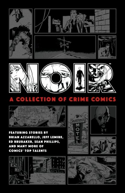 Paul Grist, Brian Azzarello, Jeff Lemire, Ed Brubaker - Noir: A Collection of Crime Comics, E-bok