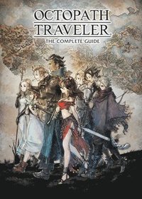 Octopath Traveler: The Complete Guide