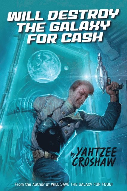 Yahtzee Croshaw - Will Destroy the Galaxy for Cash, E-bok