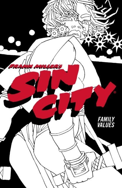 Frank Miller - Frank Miller's Sin City Volume 5: Family Values (Fourth Edition), E-bok