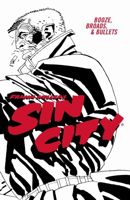 Frank Miller - Frank Miller's Sin City Volume 6: Booze, Broads, & Bullets (Fourth Edition), E-bok