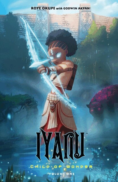 Roye Okupe - Iyanu: Child of Wonder Volume 1, E-bok