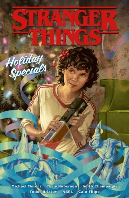 Keith Champagne, Chris Roberson, Michael Moreci - Stranger Things Holiday Specials (Graphic Novel), E-bok
