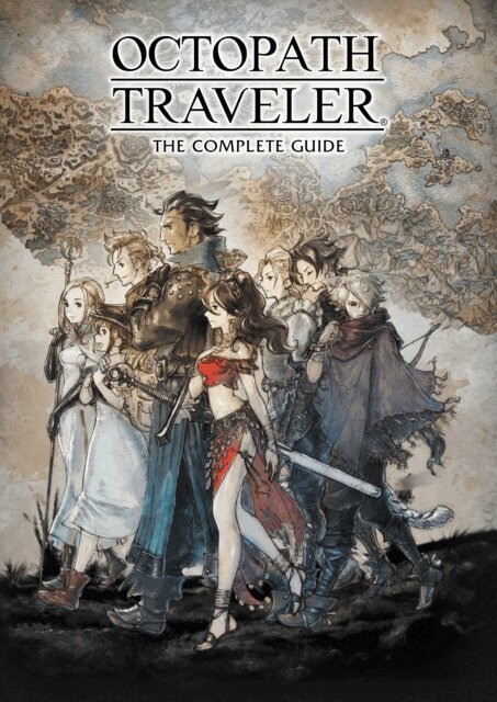 Square Enix - Octopath Traveler: The Complete Guide, E-bok