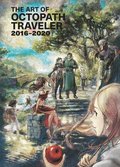 Art of Octopath Traveler: 2016-2020
