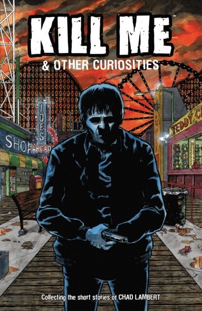 Chad Lambert - Kill Me and Other Curiosities, E-bok