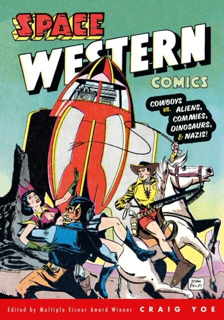 Walter Gibson, Craig Yoe - Space Western Comics: Cowboys vs. Aliens, Commies, Dinosaurs, & Nazis!, E-bok