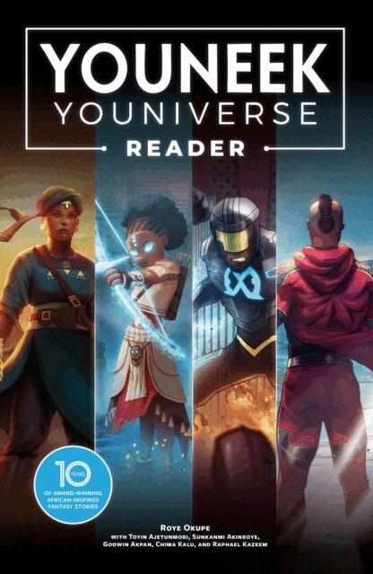 Roye Okupe - YouNeek Youniverse Reader: 10 Years of Award-Winning African-Inspired Fantasy Stories, E-bok