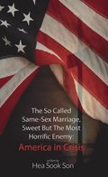 So Called Same-Sex Marriage, Sweet but the Most Horrific Enemy