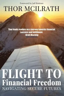 Thor McIlrath - Flight to Financial Freedom, Häftad. Tillgänglighet: Lägg i varukorg