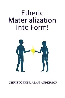 Etheric Materialization Into Form