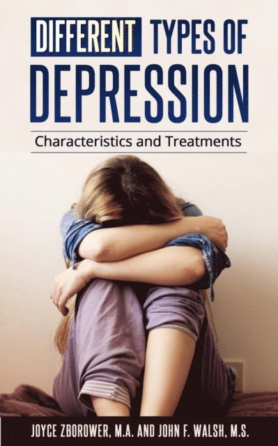 M.S. John F. Walsh, M.A. Joyce Zborower - Different Types of Depression, E-bok. Tillgänglighet: Lägg i varukorg