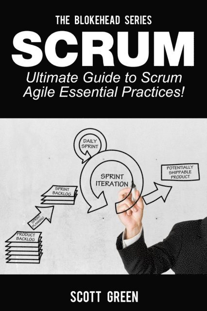 Scott Green - Scrum - Ultimate Guide to Scrum Agile Essential Practices!, E-bok