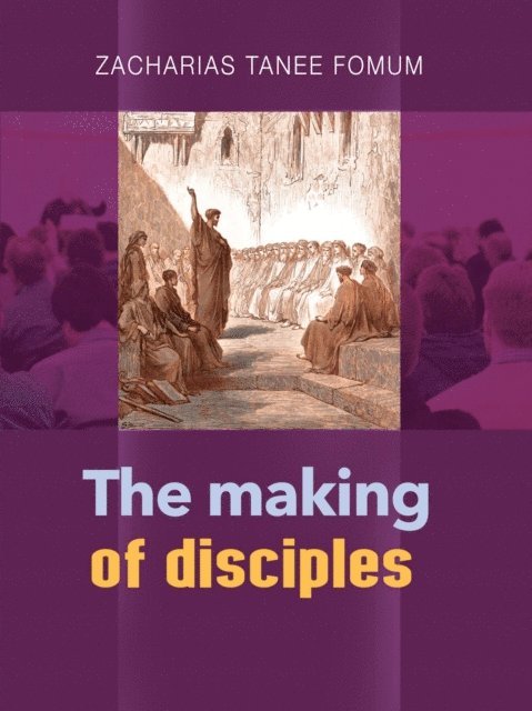 Zacharias Tanee Fomum - Making of Disciples, E-bok