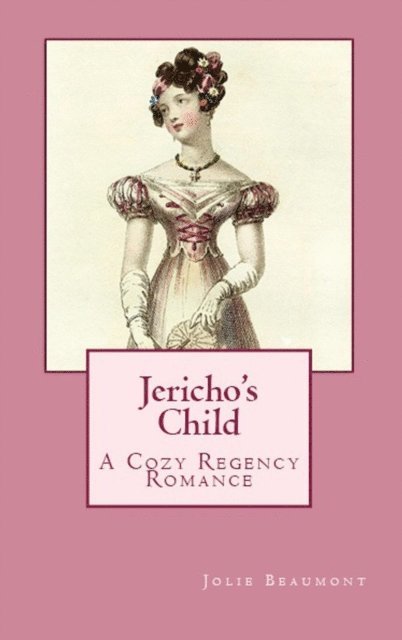 Jolie Beaumont - Jericho's Child: A Cozy Regency Romance, E-bok