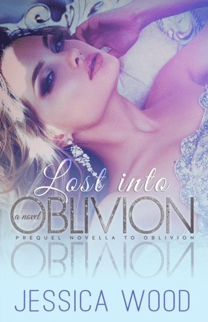 Jessica Wood - Lost Into Oblivion, E-bok