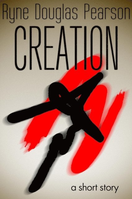 Ryne Douglas Pearson - Creation: A Short Story, E-bok