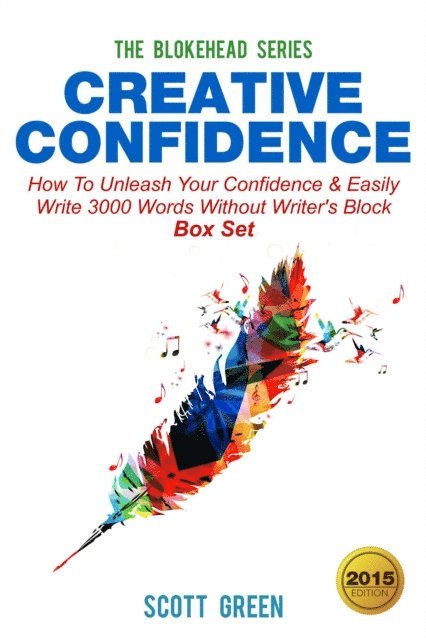 Scott Green - Creative Confidence:How To Unleash Your Confidence & Easily Write 3000 Words Without Writer's Block Box Set, E-bok
