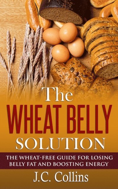 J.C. Collins - Wheat Belly Solution, E-bok. Tillgänglighet: Lägg i varukorg