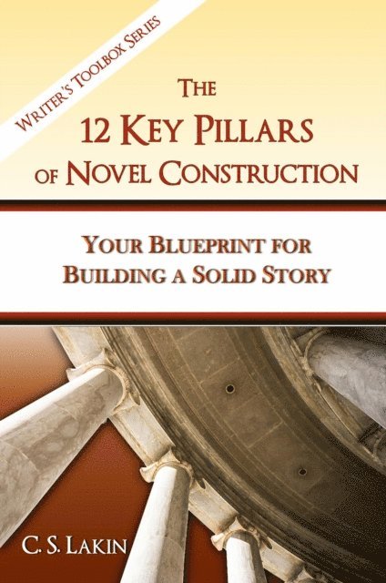 C. S. Lakin - 12 Key Pillars of Novel Construction, E-bok