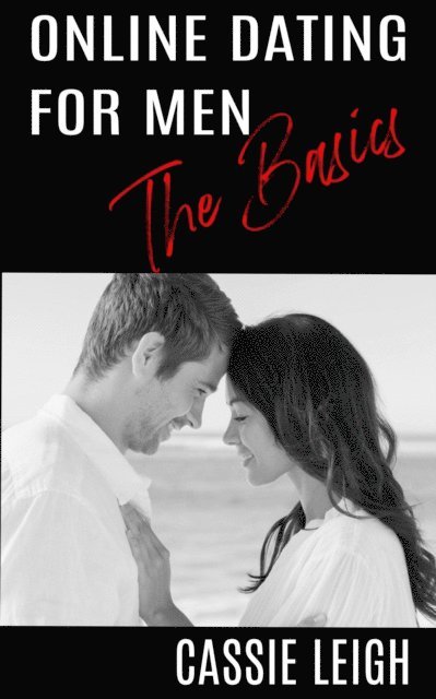 Cassie Leigh - Online Dating for Men: The Basics, E-bok